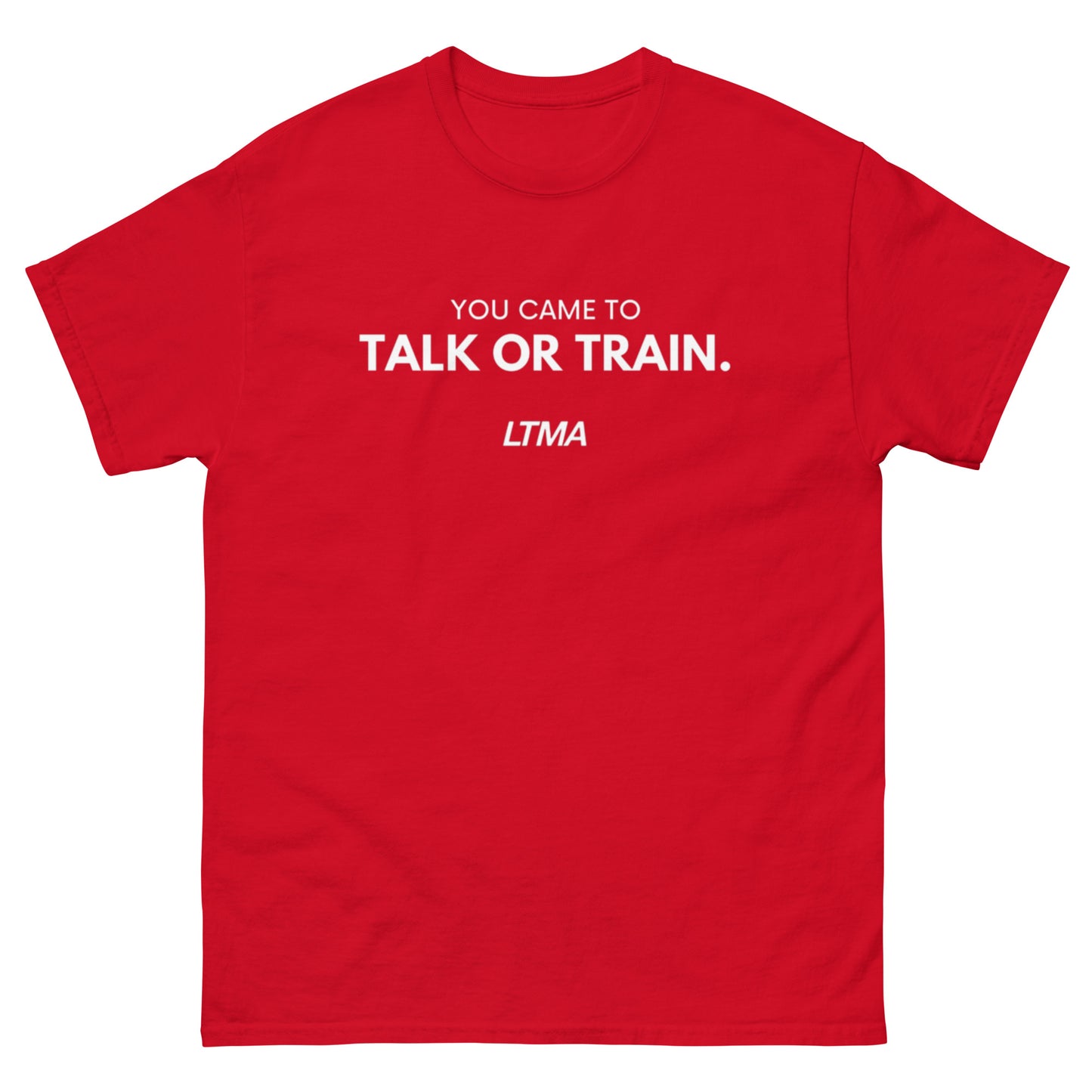 You Came To Talk Or Train T-Shirt