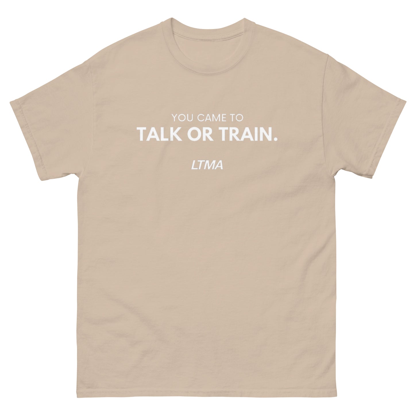 You Came To Talk Or Train T-Shirt