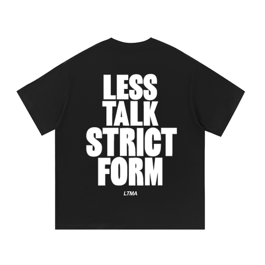 LESS TALK STRICT FORM T-Shirt