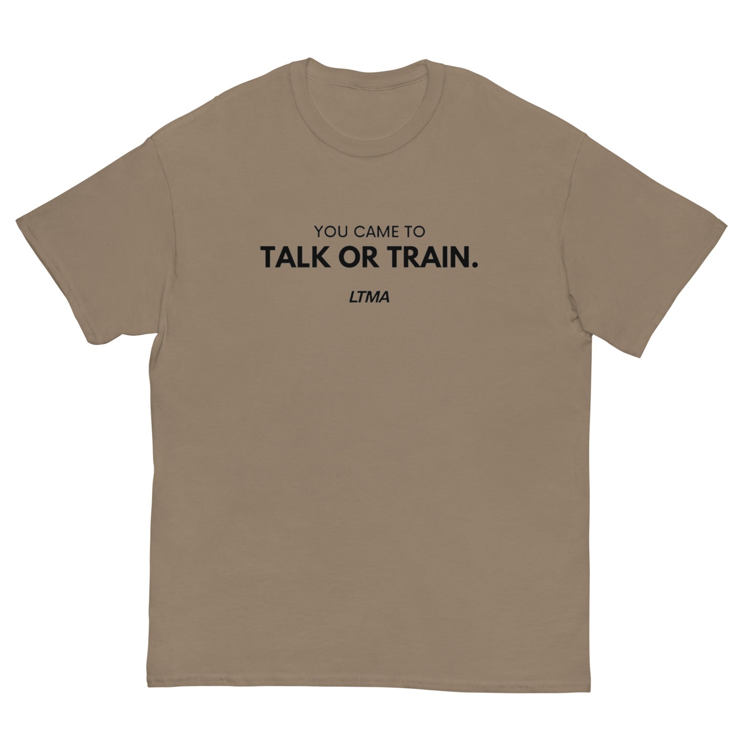 You Came To Talk Or Train T-Shirt
